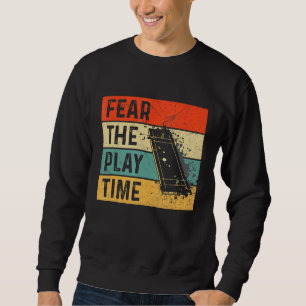 Fear The Play Time Quote For A Cricketer Sweatshirt