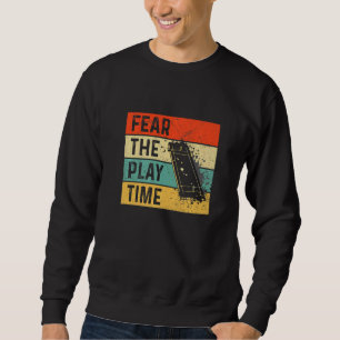 Fear The Play Time Quote For A Cricketer Sweatshirt