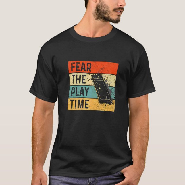 Fear The Play Time Quote For A Cricketer   T-Shirt (Front)