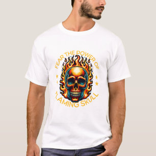 Fear the power of flaming skull T-Shirt