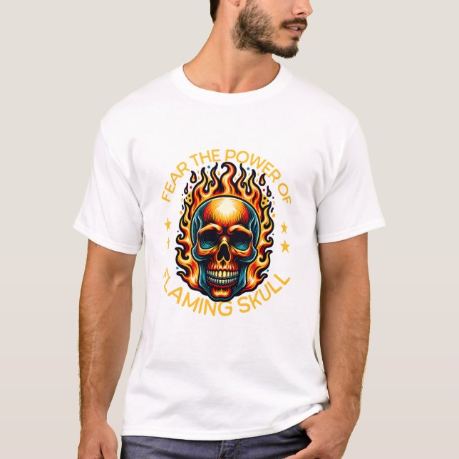 Fear the power of flaming skull T-Shirt (Front)