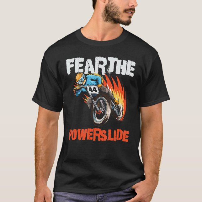 Fear The Powerslide For A Flat Track Driver T-Shirt (Front)