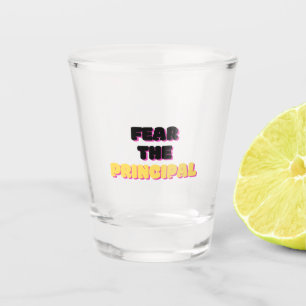 Fear The Principal 2 Shot Glass