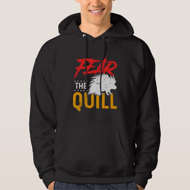 Fear The Quill  Porcupine  1 Hoodie (Front)