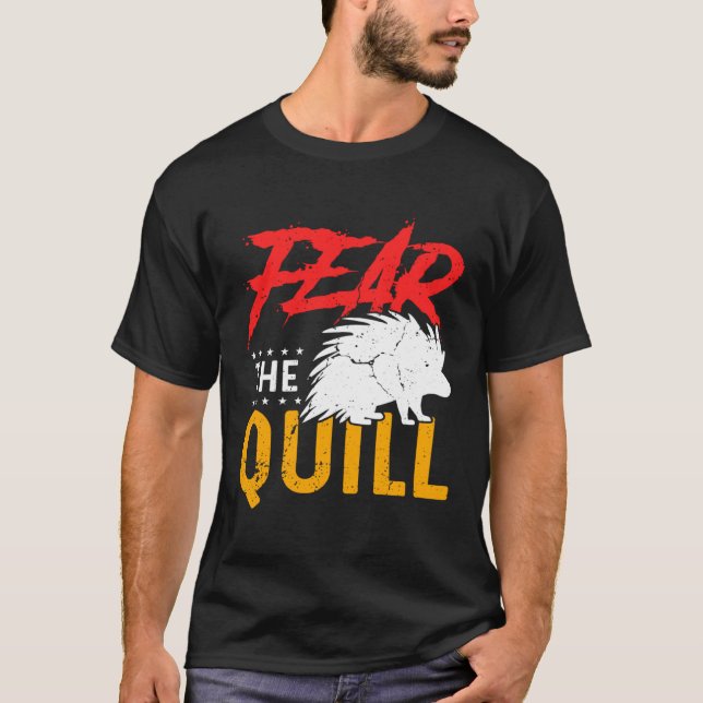 Fear The Quill  Porcupine  1 T-Shirt (Front)