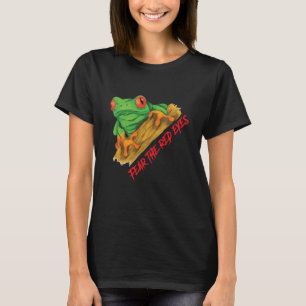 Fear The Red Eyes Red Eyed Tree Frog Agalychnis Ca T-Shirt