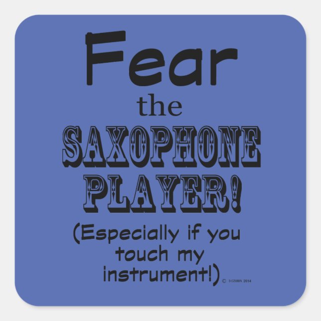 Fear The Saxophone Player Square Sticker (Front)