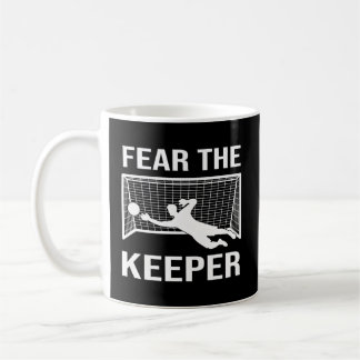 Fear The Soccer Goal Keeper Soccer Goalie Coffee Mug