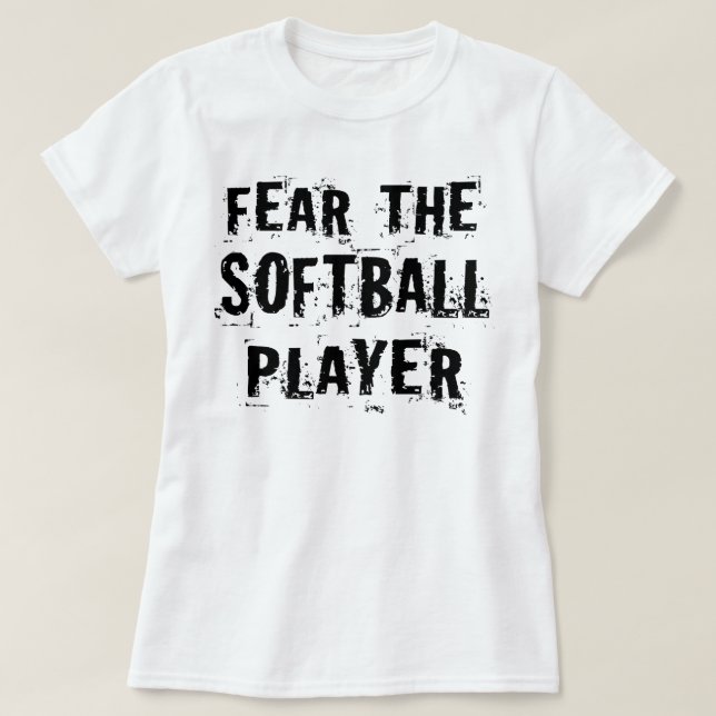 Fear The Softball Player (Funny) T-Shirt (Design Front)