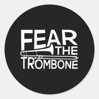 Fear the Trombone Funny for Musicians Band Classic Round Sticker