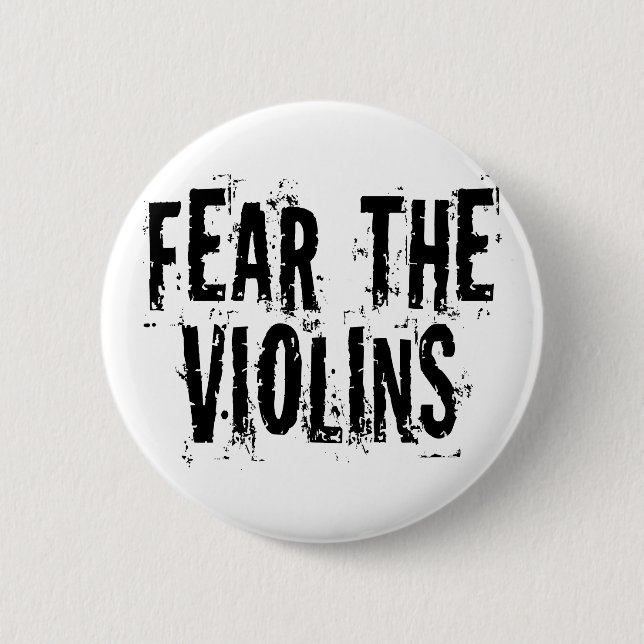 Fear the Violins 6 Cm Round Badge (Front)