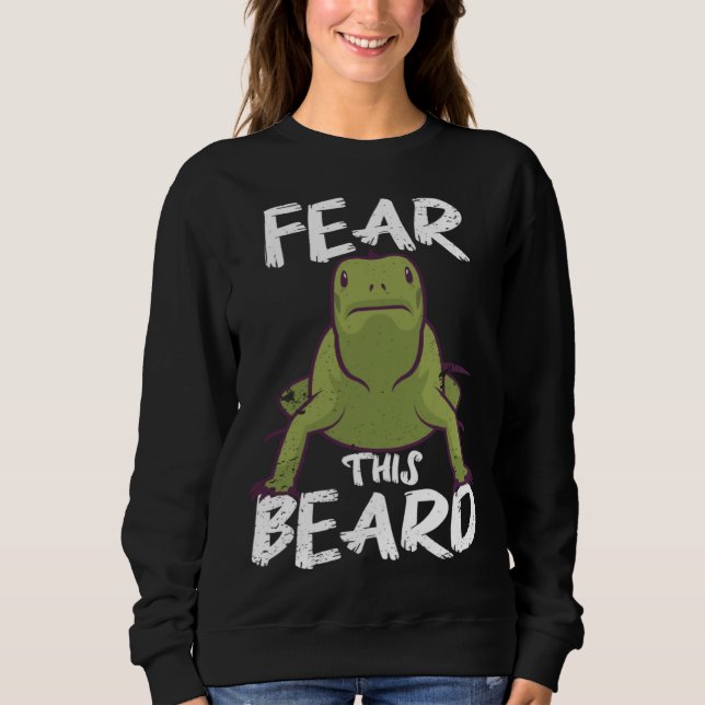 Fear This Beard of The Bearded Dragon Sweatshirt (Front)