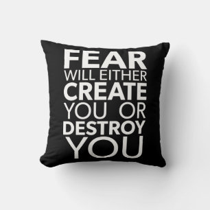 Fear Will Create Or Destroy You - Inspirational Cushion