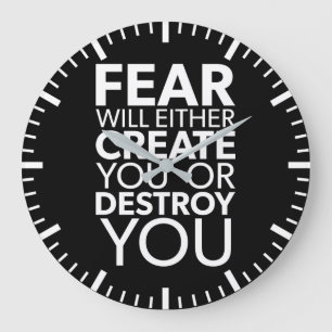 Fear Will Create Or Destroy You - Inspirational Large Clock