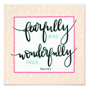 Fearfully and Wonderfully Made Art Print