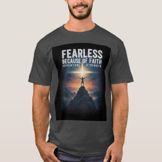 Fearless Because of Faith Christian Men’s T-Shirt