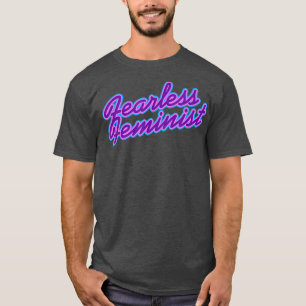 Fearless FeministProud Feminism T Feminists Neon97 T-Shirt
