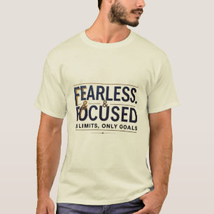 Fearless & Focused No Limits Only Goals Motivation T-Shirt
