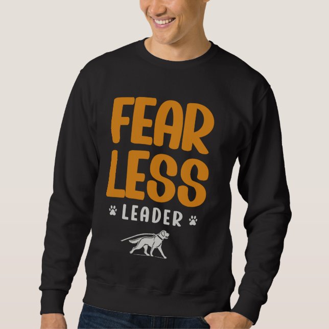 Fearless Leader Dog Walker Pet Services Dog Walkin Sweatshirt (Front)