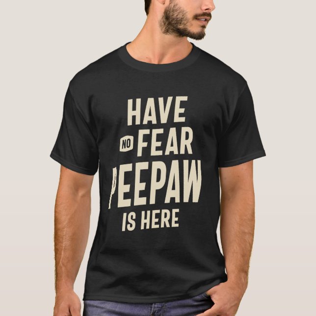 Fearless Peepaw The Hero - Dad Grandpa T-Shirt (Front)