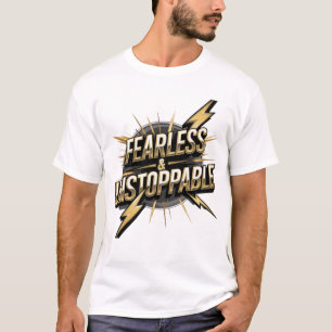Fearless & Unstoppable" T-Shirt - Bold and Powerfu