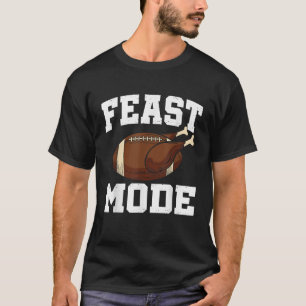 Feast Mode Football Turkey Funny Thanksgiving Gift T-Shirt
