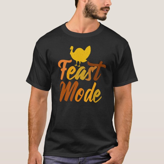 Feast Mode Funny Happy Thanksgiving Gift Idea T-Shirt (Front)