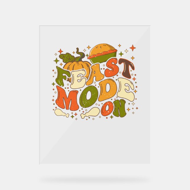 Feast Mode on, Thankgiving Costume Acrylic Sign (Front)