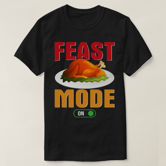 Feast Mode  T-Shirt (Design Front)