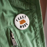 Feast Mode | Thanksgiving 6 Cm Round Badge<br><div class="desc">Time to start training for turkey day! Funny and festive button features a Thanksgiving turkey illustration and "FEAST MODE" in black block lettering.</div>