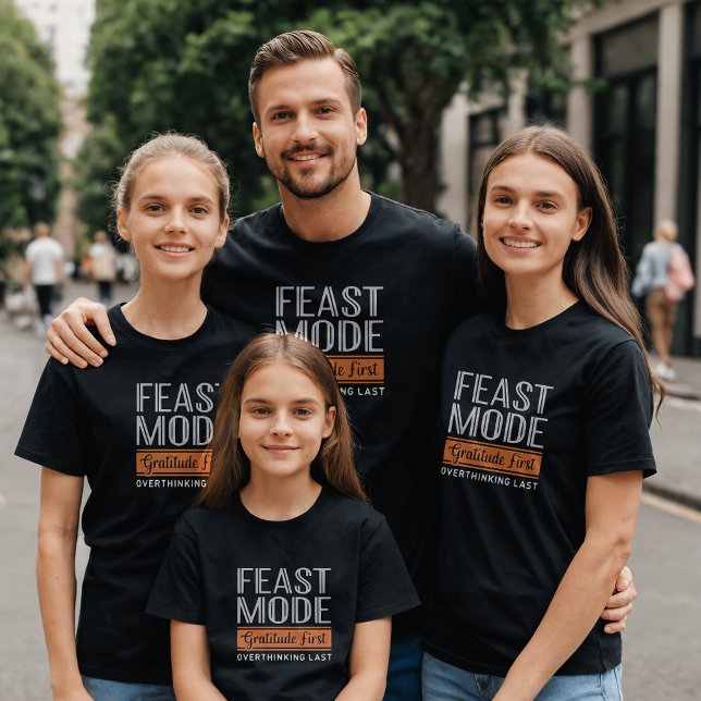  Feast Mode Thanksgiving Shirt: Gratitude First T-Shirt (Creator Uploaded)
