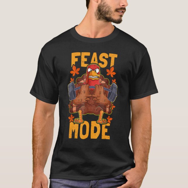 Feast Mode Weightlifting Turkey Day Thanksgiving C T-Shirt (Front)
