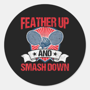 Feather Up And Smash Down Badminton Player Shuttle Classic Round Sticker
