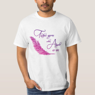 Feathers Appear When Angels Are Near T-Shirt