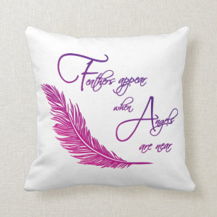 Feathers Appear When Angels Are Near Throw Pillow
