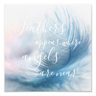 Feathers Appear Where Angels Are Near Quote Photo Print