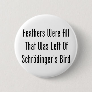 Feathers Were All That Was Left 6 Cm Round Badge