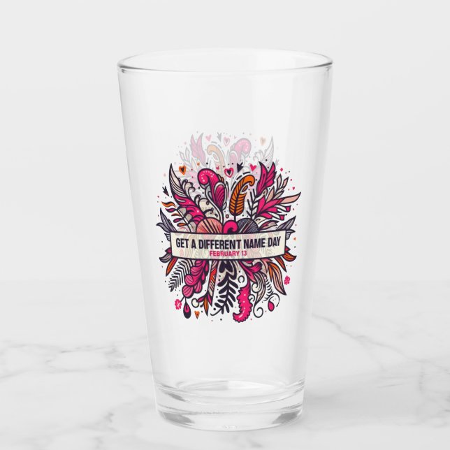 Feb 13 Get A Different Name Day Glass (Front)
