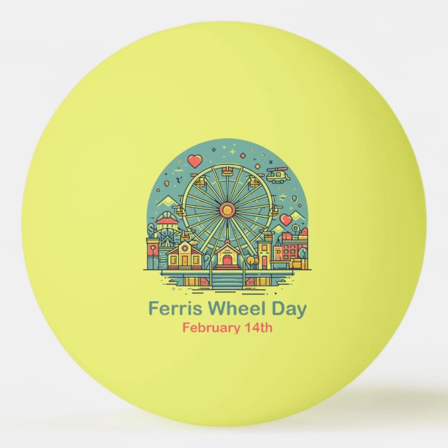 Feb 14th - Ferris Wheel Day Ping Pong Ball (Front)