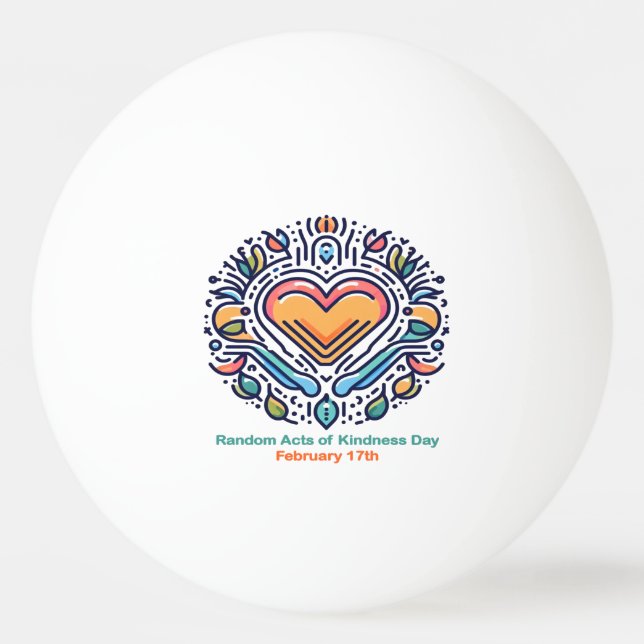 Feb 17th - Random Acts of Kindness Day Ping Pong Ball (Front)