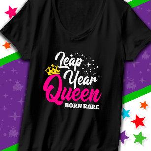 Feb 29 Leap Year Queen Leap Day Birthday Born Rare T-Shirt