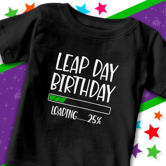 Feb 29th Leap Day Birthday 25% Loading Leap Year Baby T-Shirt (Creator Uploaded)
