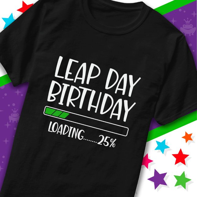 Feb 29th Leap Day Birthday 25% Loading Leap Year T-Shirt (Creator Uploaded)