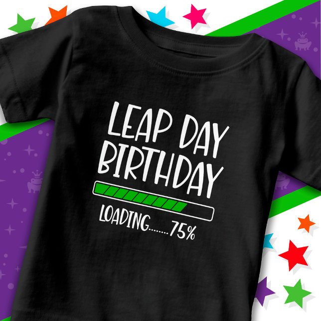 Feb 29th Leap Day Birthday 75% Loading Leap Year Baby T-Shirt (Creator Uploaded)