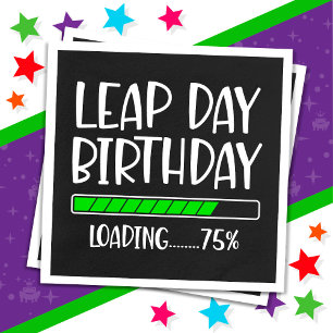 Feb 29th Leap Day Birthday 75% Loading Leap Year Napkin