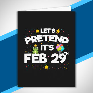Feb 29th - Leap Day Birthday - Leap Year Birthday Card