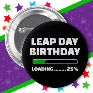 Feb 29th Leap Year Birthday 25% Loading Leap Day 6 Cm Round Badge