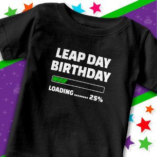 Feb 29th Leap Year Birthday 25% Loading Leap Day Baby T-Shirt