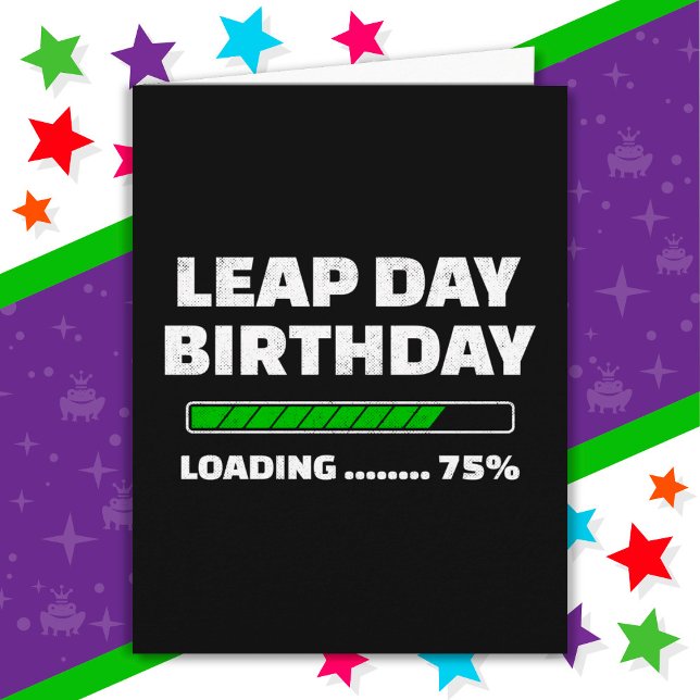 Feb 29th Leap Year Birthday 75% Loading Leap Day Card (Creator Uploaded)
