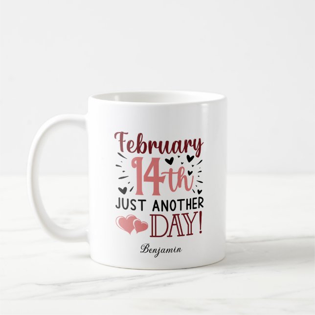 February 14th Just Another Day Anti Valentine's Coffee Mug (Left)